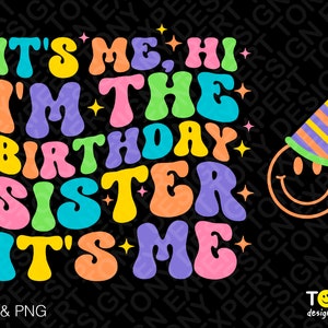 Ich bin es, Hallo, ich bin die Geburtstagsschwester SVG Png, Geburtstagsparty Trendy Retro Groovy Wellig Gestapelt Digitaler Download Sublimation PNG & SVG Cricut