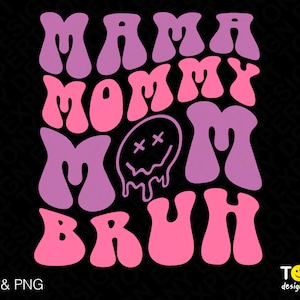 Mama Mommy Mom Bruh Svg, Mom Life Svg, Festa della mamma Svg Funny Mom Quote Idea regalo Digital Download PNG Sublimation DTG & SVG Cricut Cut File