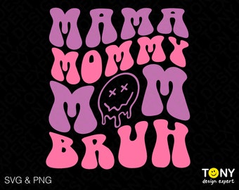 Mama Mommy Mom Bruh Svg, Mom Life Svg, Mother's Day Svg Funny Mom Quote Gift Idea Digital Download PNG Sublimation DTG & SVG Cricut Cut File