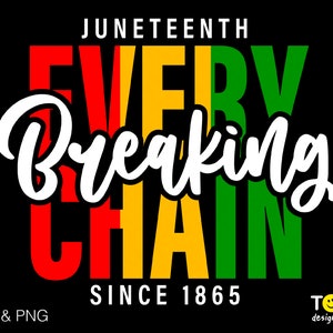 Breaking Every Chain Since 1865 Svg Png, Juneteenth Svg, Free-ish Svg, Black History Month Digital Download Sublimation PNG & SVG Cricut