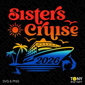May include: A colorful graphic design featuring the text "Sisters Cruise" in orange and red, with a cruise ship, palm trees, sun, and dolphins. The year "2026" is displayed on the ship. The design is on a black background.