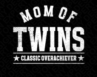 Mom of Twins Svg Png : Classic Overachiever, Mother’s Day Shirt Design (Digital Download)