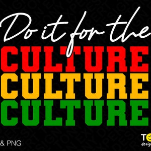 Do It For The Culture Svg Png, Black Culture Svg, Black Power Svg Black History Monat Digital Download Sublimation PNG & SVG Cricut Datei