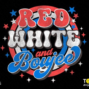 May include: Red, white, and blue graphic design with a distressed look. The text reads "Red White and Boojee" with stars around the design.