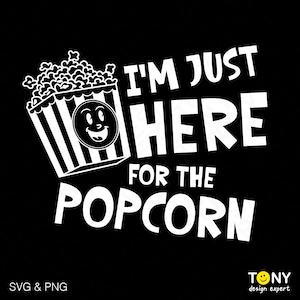 I'm Just Here For The Popcorn Svg Png, Popcorn Svg, Funny Popcorn Day Svg, Popcorn Lover Gift Digital Download Sublimation PNG & SVG Cricut