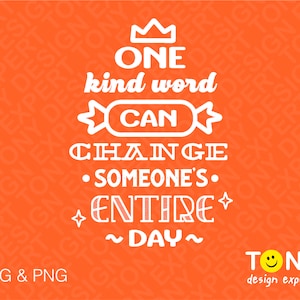 Unity Day, Een vriendelijk woord kan iemands hele dag veranderen, grappig anti-pesten, digitale download PNG-sublimatie DTG &SVG Cricut Cut-bestand