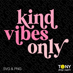 Kind Vibes Only SVG Png, Kindness SVG, Be Kind SVG, Good Vibes Only SVG, Positive Trendy Retro Digital Download Sublimation PNG & SVG Cricut