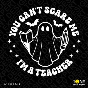 You Can&#39;t Scare Me I&#39;m A Teacher Svg Png, Halloween Teacher Svg, Trendy Trick Or Teach Svg, Digital Download Sublimation PNG & SVG Cricut