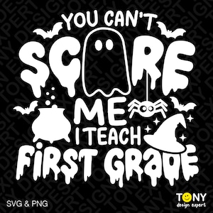 You Can&#39;t Scare Me Svg Png, I Teach First Grade Svg, Teacher Halloween Svg, Spooky Teacher Svg Digital Download Sublimation PNG & SVG Cricut