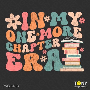 In My One More Chapter Era Png, Book Lover Png, Book Quote Png, Bookish Png Trendy Retro Flower Groovy Wavy Digital Download Sublimation PNG