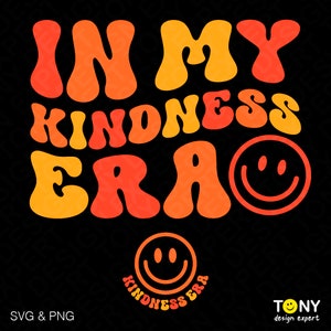 In My Kindness Era Svg Png, Kindness Svg, Be Kind Svg, Engraçado Trendy Retro Groovy Ondulado Svg, Download Digital Sublimação PNG e SVG Cricut