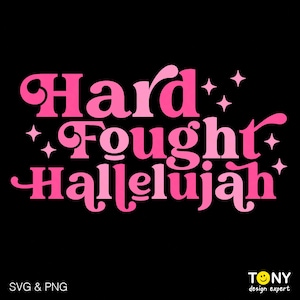 Hard Fought Hallelujah Svg Png, Christian Svg, Trendy Bible Verse, Sunday Church Prayer Gift, Digital Download Sublimation PNG, SVG Cricut