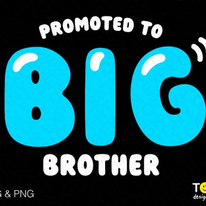 Promoted To Big Brother Svg Png, Boy Svg, Big Bro Svg, Baby Announcement Svg, Big Brother Gift Digital Download Sublimation PNG & SVG Cricut