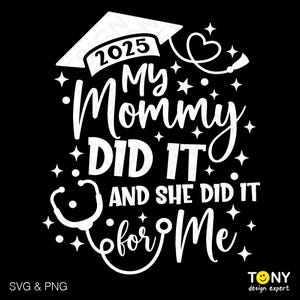 2025 Minha mamãe fez isso e ela fez isso por mim Svg, mãe enfermeira Svg, ideia de presente de formatura de mãe orgulhosa Download digital Sublimação PNG e SVG Cricut