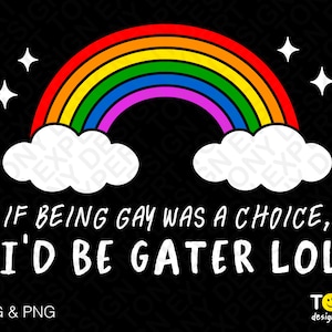 Als homo zijn een keuze was Svg Png, zou ik Gayer zijn LoL Svg, Lgbtq Rainbow Svg, Pride Month Svg, Digital Download Sublimation PNG & SVG Cricut