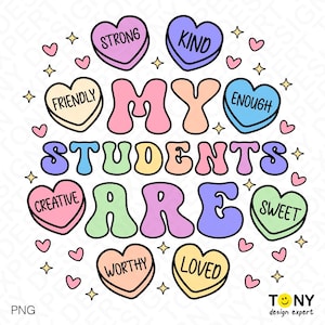 My Students Are Valentine Png, Teacher Valentine Png, Candy Heart Png, Positive Affirmations Quote Gifts, Digital Download Sublimation PNG