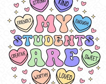 My Students Are Valentine Png, Teacher Valentine Png, Candy Heart Png, Positive Affirmations Quote Gifts, Digital Download Sublimation PNG