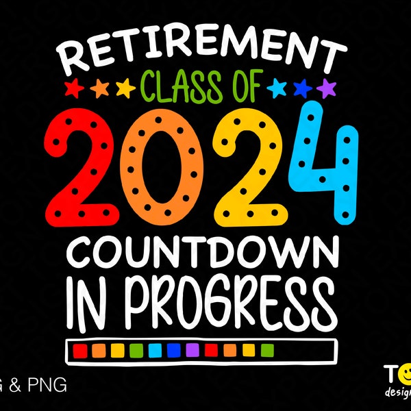 Retirement Class Of 2024 Svg Png, Countdown In Progress Svg, Funny Retired Teacher Gift Idea Digital Download Sublimation PNG & SVG Cricut