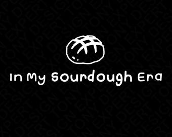In My Sourdough Era Svg Png, National Sourdough Bread Day Svg, Funny Sourdough Baker Gift Idea Digital Download Sublimation PNG & SVG Cricut