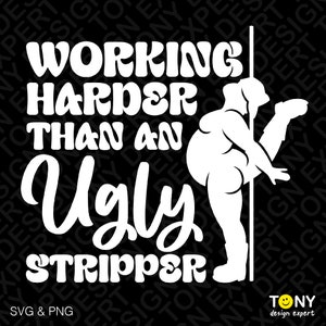 Trabajando más duro que un stripper feo svg png, papá divertido bod svg, papá vida svg, paternidad svg, descarga digital sublimación PNG & SVG Cricut
