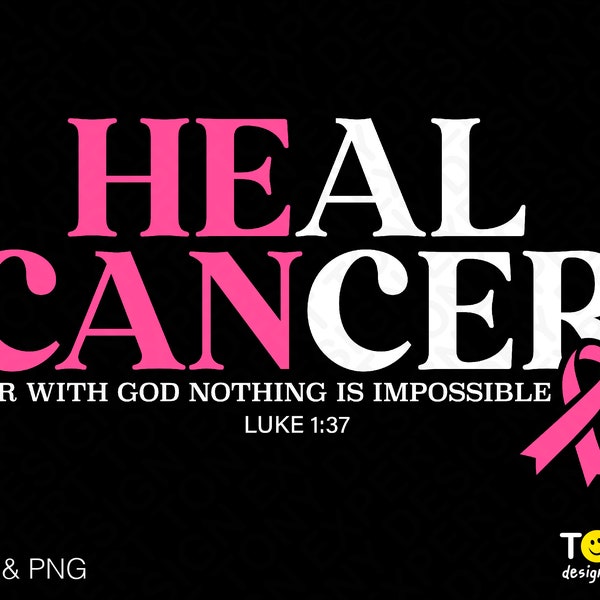 Heal Cancer Svg Png, He Can Svg, With God Nothing Is Impossible Svg, Breast Cancer Awareness, Digital Download Sublimation PNG & SVG Cricut