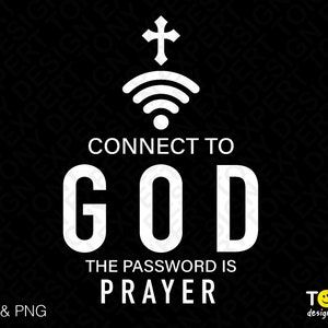 Connect To God The Password is Prayer Svg, Power In Prayer, Christian Bible Quote Digital Download PNG Sublimation DTG & SVG Cricut Cut File
