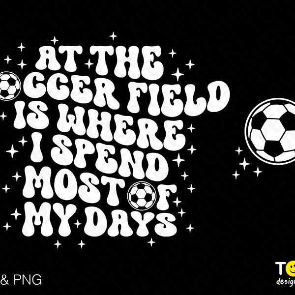 At The Soccer Field Is Where I Spend Most Of My Days Svg, Front Back Pocket Retro Groovy Wavy Digital Download Sublimation PNG & SVG Cricut