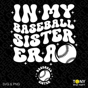 May include: Black graphic design with the text "IN MY BASEBALL SISTER ERA" in white, along with a baseball illustration. Includes a smaller baseball graphic and the words "SVG & PNG".