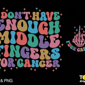 No tengo suficientes dedos medios para el cáncer Svg Png, F*ck Cancer Svg, Trendy Groovy Wavy Descarga digital Sublimación PNG y SVG Cricut
