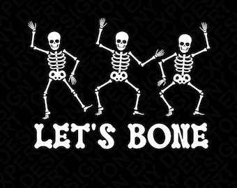 Let's Bone Svg Png: Frase divertida de esqueleto bailando para Halloween, diseño para fiesta espeluznante (descarga digital)