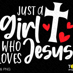 Just A Girl Who Loves Jesus Svg Png, Jesus Svg, God Svg Lustiges Christliches Zitat Digital Download Sublimation Designs PNG & SVG Datei für Cricut