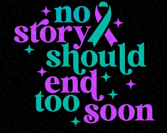 Ninguna historia debería terminar demasiado pronto svg png, usted importa svg, concientización sobre la prevención del suicidio svg, descarga digital sublimación PNG & SVG Cricut