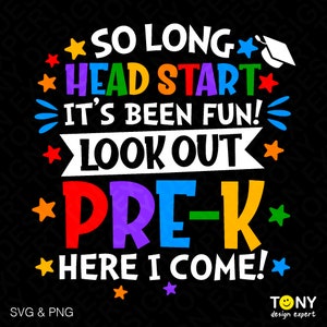 May include: A colorful graphic design with the text "So long Head Start It's been fun! Look out Pre-K Here I come!" with stars and a graduation cap.