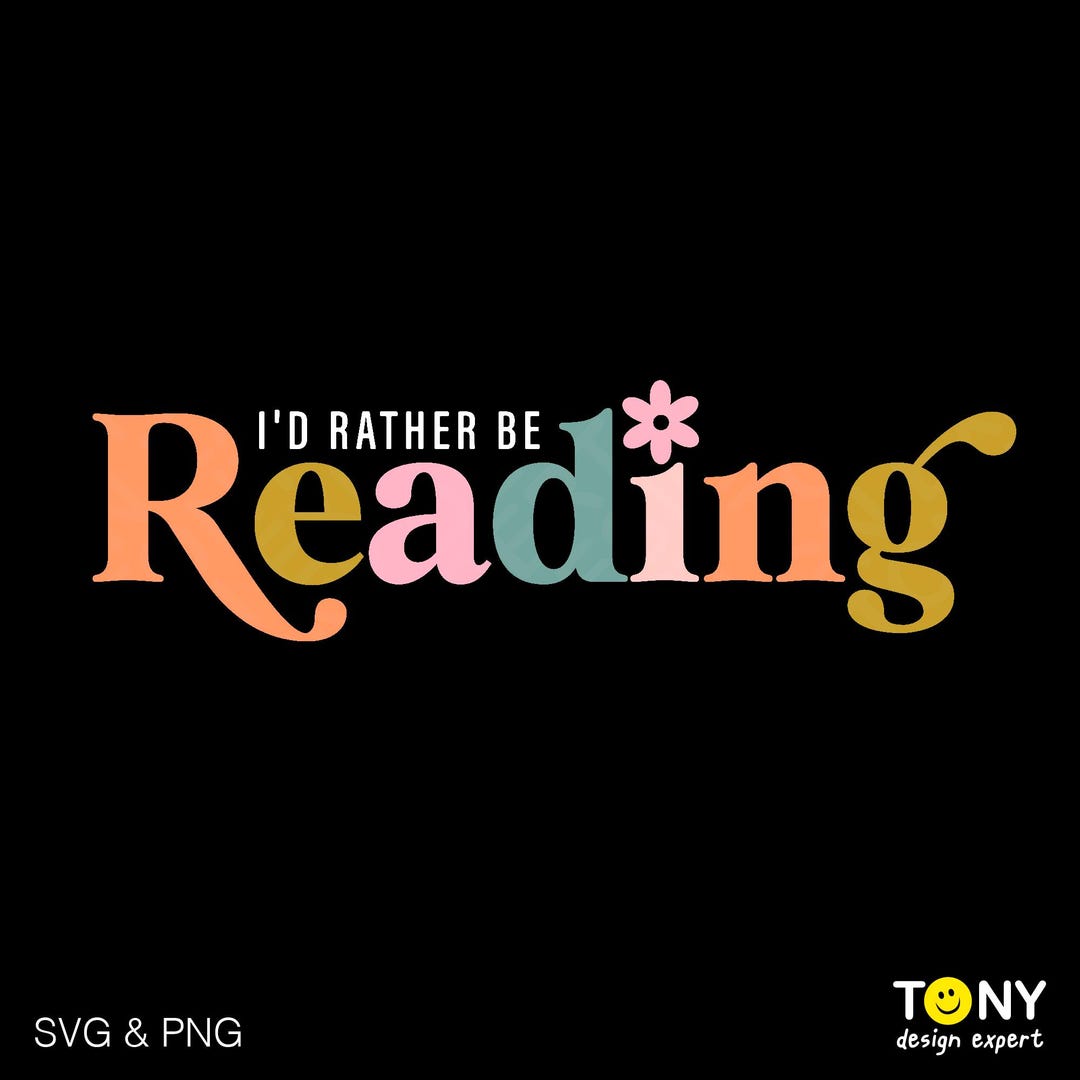 I'd Rather Be Reading Svg Png, Book Lover Svg, Positive Book Quote Svg ...
