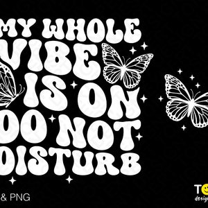 Todo mi ambiente está encendido No molestar Svg Png, No molestar Svg, Solo buen ambiente, Mariposa Svg, Descarga digital Sublimación PNG y SVG Cricut