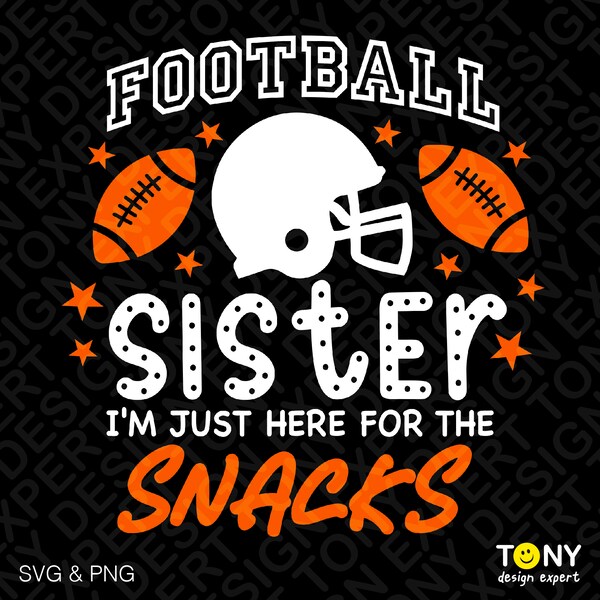 Football Sister Svg Png, I'm Just Here For The Snacks Svg, Funny American Football Svg, Digital Download Sublimation PNG & SVG Cricut Files