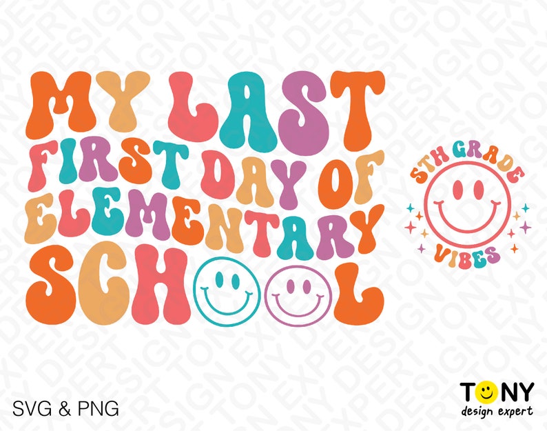 May include: A colorful graphic design with the text "My Last First Day of Elementary School" in a retro font. A smiley face with the text "5th Grade Vibes" is in the upper right corner.