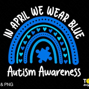 May include: A blue rainbow with a puzzle piece in the center and the text "In April We Wear Blue Autism Awareness".