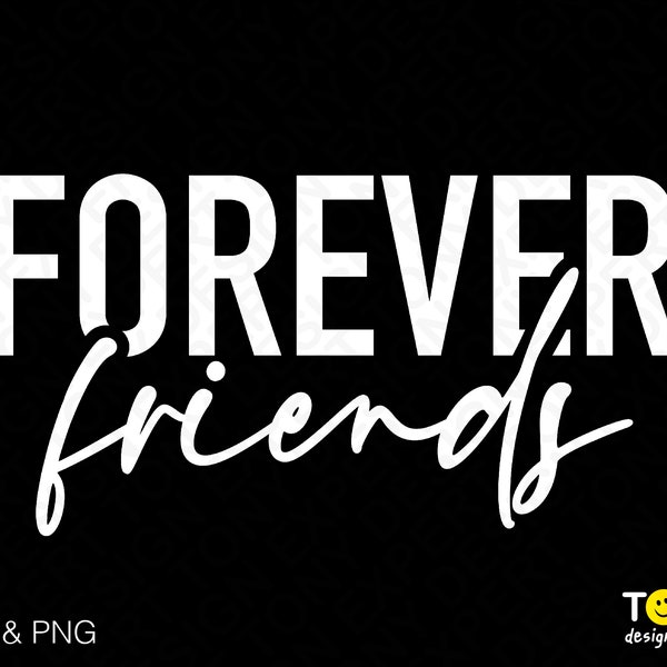 Forever Friends Svg Png, Besties Forever Svg, Best Friends Svg, Friendship Svg, Bff Gifts Idea Digital Download Sublimation PNG & SVG Cricut