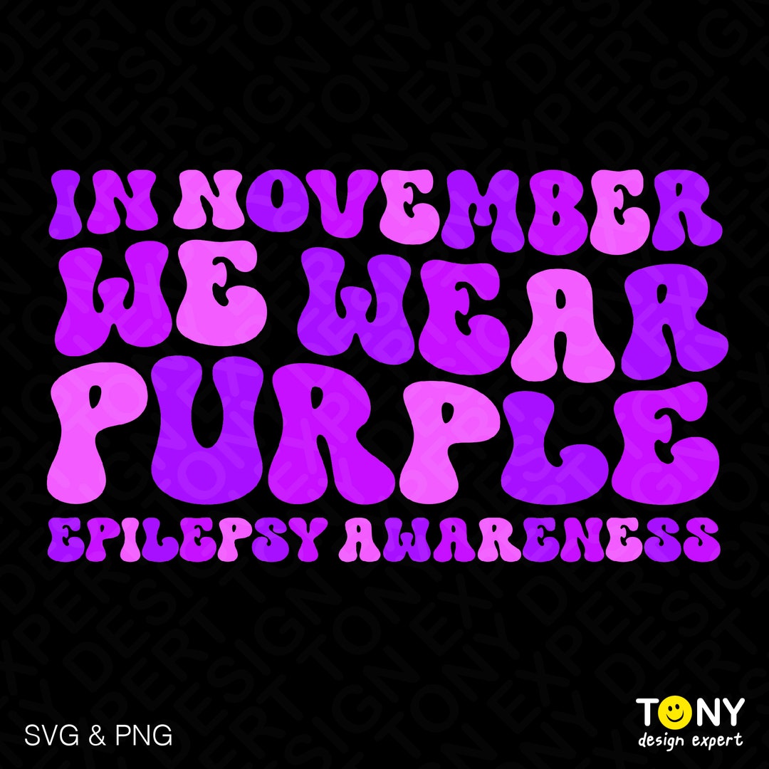 In November We Wear Purple Svg Png, Epilepsy Awareness Svg, Purple Day ...