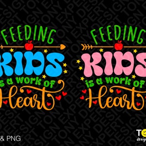 Nourrir les enfants est un travail de coeur Svg Png, déjeuner Lady Svg, personnel de la cafétéria, travailleur de la cafétéria, téléchargement numérique Sublimation PNG & SVG Cricut