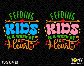 Feeding Kids Is A Work Of Heart Svg Png, Lunch Lady Svg, Cafeteria Staff, Cafeteria Worker, Digital Download Sublimation PNG & SVG Cricut