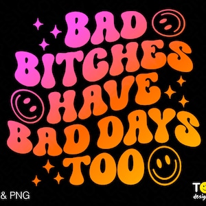 Las perras malas también tienen días malos Svg Png, Bad Bitch Svg, Trendy Retro Groovy Ondulado Stacked Digital Download Sublimación PNG y SVG Cricut File