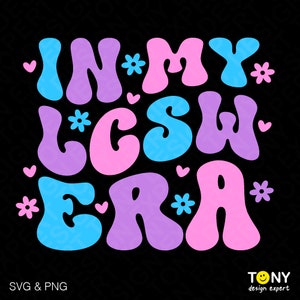 In mijn Lcsw tijdperk Svg, grappige maatschappelijk werker waardering cadeau idee, trendy retro groovy golvende digitale download DTF sublimatie PNG & SVG Cricut