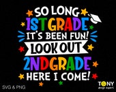 So Long 1st Grade It's Been Fun 2nd Grade Here I Come Svg Png, Graduate Svg, End of School Digital Download Sublimation PNG & SVG Cricut