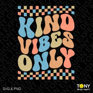 Kind Vibes Only SVG Png, Kindness SVG, Be Kind SVG, Good Vibes SVG, Trendy Retro Groovy Wavy Téléchargement numérique Sublimation PNG & SVG Cricut
