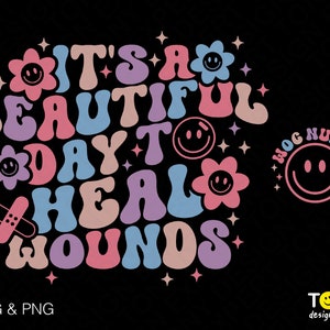 It&#39;s Beautiful Day To Heal Wounds Svg Png, Woc Nurse Svg, Wound Care Nurse Graduate Gift Idea Digital Download Sublimation PNG & SVG Cricut