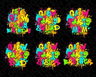 Let's Glow it's my Birthday Bundle Png, Glow Party Family Matching Png, Paint Splatter Effect Party Lover, Digital Download Sublimation PNG