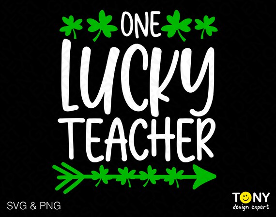 One Lucky Teacher Svg Png, St Patrick’s Teacher Svg, Teacher Quote, Teacher Gift Idea Digital Download Sublimation PNG & SVG File For Cricut