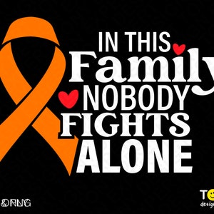 In This Family Nobody Fights Alone Svg Png, Orange Ribbon Warrior Support Awareness Month Digital Download Sublimation PNG & SVG Cricut